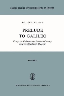 Prelude to Galileo: Essays on Medieval and Sixt... 940116455X Book Cover