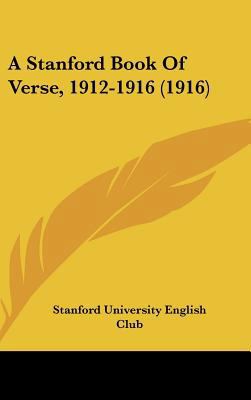 A Stanford Book of Verse, 1912-1916 (1916) 1162091541 Book Cover