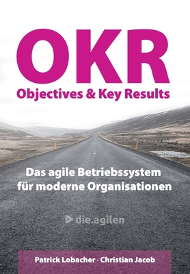 Objectives & Key Results (OKR): Das agile Betri... [German] B0874PCH3H Book Cover