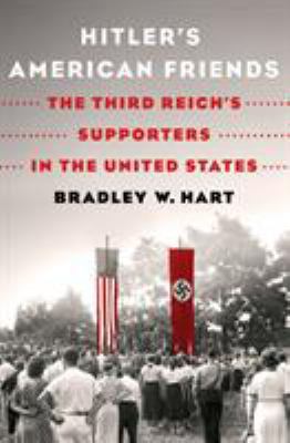 Hitler's American Friends: The Third Reich's Su... 1250148952 Book Cover