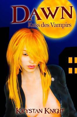 Dawn - Der Kuss des Vampirs: Paranormale leiden... [German] 1533126933 Book Cover