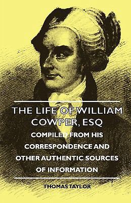 The Life of William Cowper, Esq - Compiled from... 1444658336 Book Cover