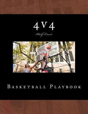 4v4 Basketball Playbook: 50 Half-Court Templates 154810115X Book Cover
