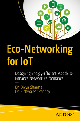 Eco-Networking for Iot: Designing Energy-Effici... B0FY2DXW5Z Book Cover
