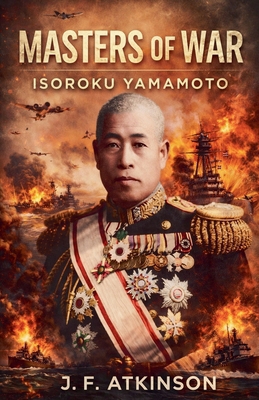 Masters of War: Isoroku Yamamoto B0GDLTXSK5 Book Cover