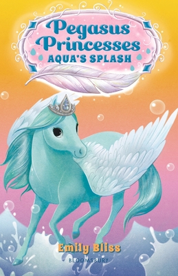 Pegasus Princesses 2: Aqua's Splash 1547606851 Book Cover