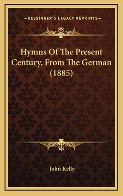 Hymns Of The Present Century, From The German (... 1166631788 Book Cover