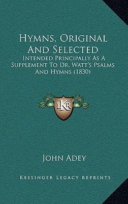 Hymns, Original And Selected: Intended Principa... 1166650049 Book Cover