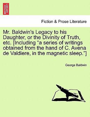 Mr. Baldwin's Legacy to His Daughter, or the Di... 1241471967 Book Cover