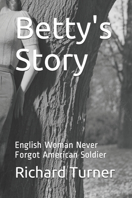 Betty's Story: English Woman Never Forgot Ameri... B08C3MT6JB Book Cover