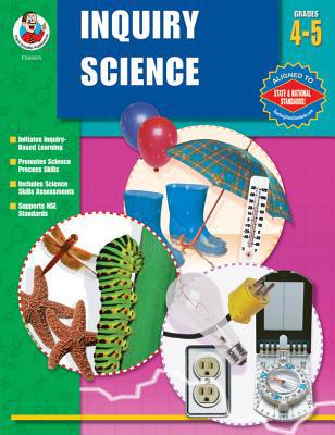 Inquiry Science, Grades 4 - 5 0768233747 Book Cover