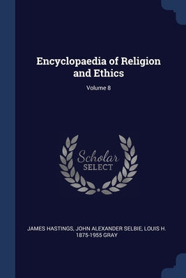 Encyclopaedia of Religion and Ethics; Volume 8 1376676001 Book Cover