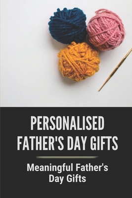 Personalised Father's Day Gifts: Meaningful Fat... B09768T1Q8 Book Cover