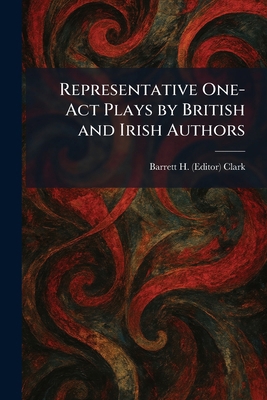 Representative One-Act Plays by British and Iri... 1025952006 Book Cover
