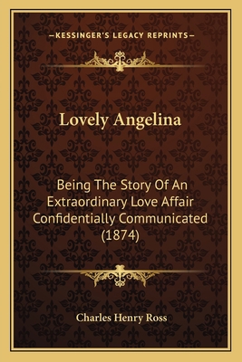 Lovely Angelina: Being The Story Of An Extraord... 1166584186 Book Cover