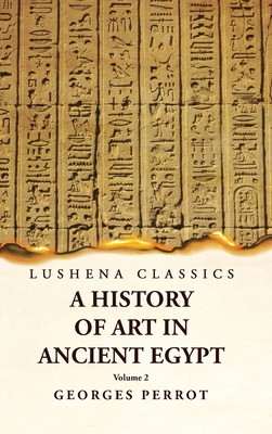 A History of Art in Ancient Egypt Volume 2 1639239626 Book Cover