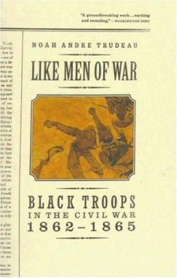Like Men of War: Black Troops in the Civil War,... 0316853259 Book Cover