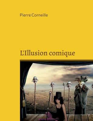 L'Illusion comique: La comédie imparfaite [French] 232242417X Book Cover