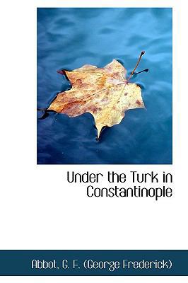 Under the Turk in Constantinople 1110378971 Book Cover