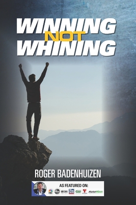 Winning Not Whining 1089549016 Book Cover