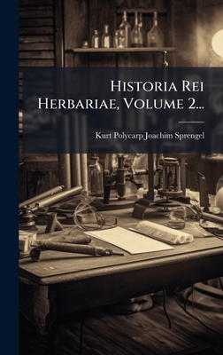 Historia Rei Herbariae, Volume 2... [Latin] 1024735613 Book Cover