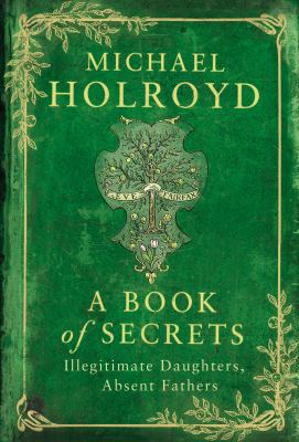 A Book of Secrets: Illegitimate Daughters, Abse... 0701185341 Book Cover