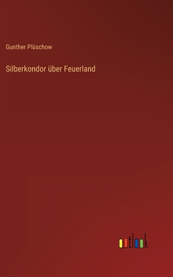 Silberkondor über Feuerland [German] 3368412973 Book Cover