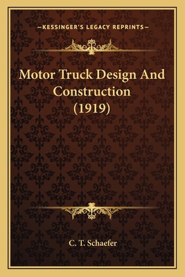 Motor Truck Design And Construction (1919) 1163978817 Book Cover