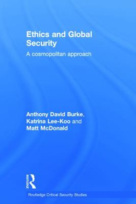 Ethics and Global Security: A cosmopolitan appr... 0415663229 Book Cover