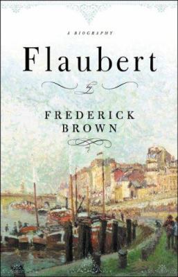 Flaubert: A Biography 0674025377 Book Cover