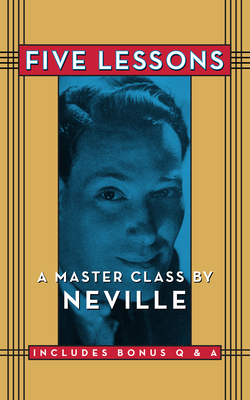 Five Lessons: A Master Class by Neville 1722503564 Book Cover