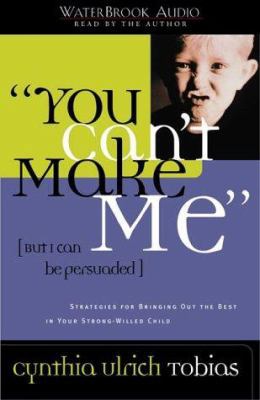 You Can't Make Me (But I Can Be Persuaded): Str... 1578561957 Book Cover