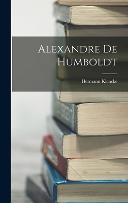 Alexandre De Humboldt [French] 101680556X Book Cover