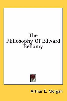 The Philosophy of Edward Bellamy 1436707811 Book Cover