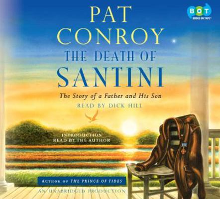 The Death of Santini: The Story of a Father and... 0307989844 Book Cover