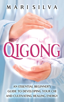 Qigong: An Essential Beginner's Guide to Develo... 1638180938 Book Cover