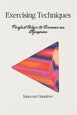 Exercising Techniques: Perfect Ways to Become a... B0CTY9J3JQ Book Cover