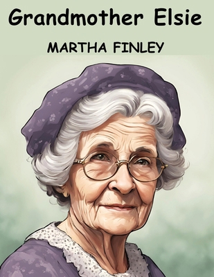 Grandmother Elsie 1836574800 Book Cover