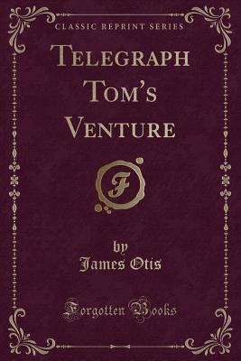 Telegraph Tom's Venture (Classic Reprint) 1330823117 Book Cover