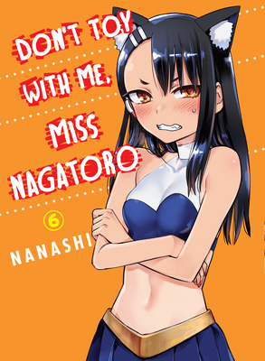 Don't Toy with Me, Miss Nagatoro 6 1949980987 Book Cover
