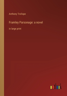 Framley Parsonage: a novel: in large print 3368323563 Book Cover