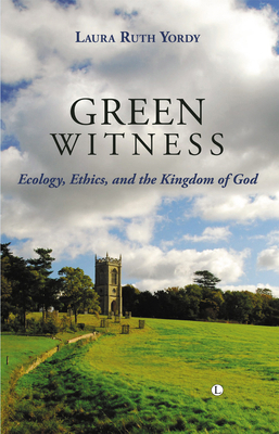 Green Witness: Ecology Ethics and the Kingdom o... 0718892216 Book Cover