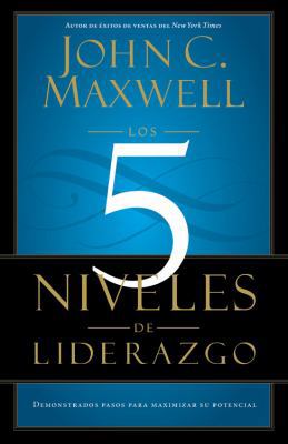 Los 5 Niveles de Liderazgo: Pasos Comprobados P... [Spanish] 1455504300 Book Cover