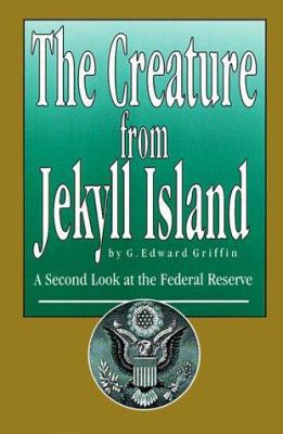 The Creature from Jekyll Island: A Second Look ... 0912986328 Book Cover