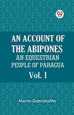 An Account Of The Abipones An Equestrian People... 9359953784 Book Cover