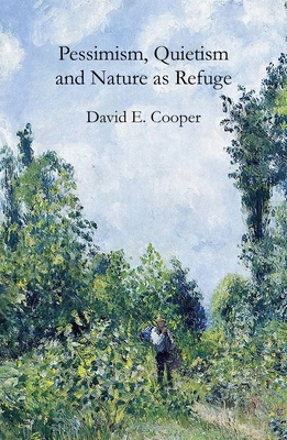 Pessimism, Quietism and Nature as Refuge 1788217705 Book Cover