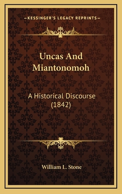 Uncas and Miantonomoh: A Historical Discourse (... 1164267736 Book Cover