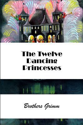 The Twelve Dancing Princesses (Illustrated) 1727746465 Book Cover