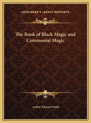 The Book of Black Magic and Ceremonial Magic 1169776590 Book Cover