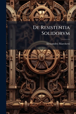 De Resistentia Solidorvm [Latin] 1144181909 Book Cover